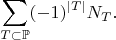 $$\sum_{T\subset\mathbb{P}} (-1)^{|T|} N_T.$$