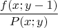 $$\frac{f(x;y-1)}{P(x;y)}$$