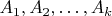 $A_{1}, A_{2}, \ldots, A_{k}$ $A_{1}, A_{2}, \ldots, A_{k}$