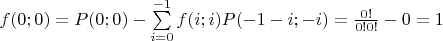 $f(0;0)=P(0;0)-\sum\limits_{i=0}^{-1}f(i;i)P(-1-i;-i)=\frac{0!}{0!0!}-0=1$