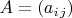 $A = (a_i_j)$