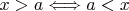 $x>a\Longleftrightarrow a<x$