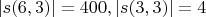 $|s(6,3)| = 400, |s(3,3)| = 4$ $|s(6,3)| = 400, |s(3,3)| = 4$