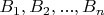 $ B_1, B_2,...,B_n $