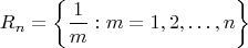 $$R_n = \left\{ \frac{1}{m} : m=1,2,\dots,n \right\}$$