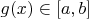 $g(x)\in[a,b]$