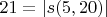 $21=|s(5,20)|$
