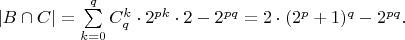 $|B \cap C|=\sum\limits_{k=0}^{q}C_q^k \cdot 2^{pk} \cdot 2 - 2^{pq}=2\cdot(2^p+1)^q - 2^{pq}.$