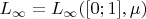 $L_{\infty}=L_{\infty}([0;1],\mu)$