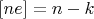 $[ne]=n-k$