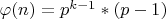 $\varphi(n) = p^{k-1}*(p-1)$