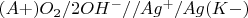$(A+) O_2 / 2OH^- // Ag^+ / Ag (K-)$