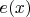 $ e(x) $