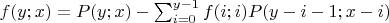 $f(y;x)=P(y;x)- \sum_{i=0}^{y-1}f(i;i)P(y-i-1;x-i)$