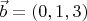 $\vec {b} = (0,1,3)$