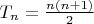 $T_n=\frac{n(n+1)}{2}$