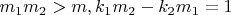 $m_1m_2>m, k_1m_2-k_2m_1=1$