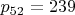 $p_{52}=239$