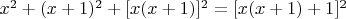 $ x^2+(x+1)^2+[x(x+1)]^2=[x(x+1)+1]^2$