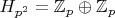 $H_{p^2}=\mathbb Z_p\oplus\mathbb Z_p$