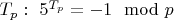 $T_p: \ 5^{T_p}=-1\mod p$