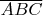 $\overline{ABC}$