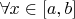 $\forall x \in [a,b]$