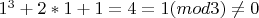 ${1^3+2*1+1=4=1(mod 3)} \neq 0$
