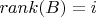$rank(B)=i$