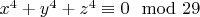 $x^4+y^4+z^4\equiv 0  \mod 29$