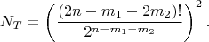 $$N_T = \left( \frac{(2n-m_1-2m_2)!}{2^{n-m_1-m_2}} \right)^2.$$