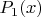 $P_1(x) $