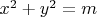 $ x^2+y^2 = m$