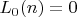 $L_0(n)=0$