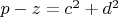 $ p - z = c^2  + d^2  $