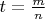 $t=\frac{m}{n}$