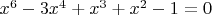 $x^6-3x^4+x^3+x^2-1=0$