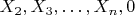 $X_2,X_3,\ldots,X_n,0$