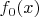 $f_0(x) $