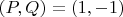 $(P,Q)=(1,-1)$ $(P,Q)=(1,-1)$