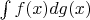 $\int f(x)d g(x)$