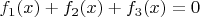$f_1(x)+f_2(x)+f_3(x)=0$ $f_1(x)+f_2(x)+f_3(x)=0$