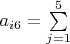 $a_{i6} = \sum\limits_{j=1}^5$