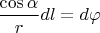 $\dfrac {\cos \alpha }rdl=d\varphi $