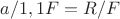 $a/1,1F=R/F$