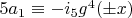 $5 a_1 \equiv -i_5 g^4 (\pm x)$
