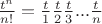 $\frac {t^n}{n!}= \frac {t}{1}\frac {t}{2}\frac {t}{3}...\frac {t}{n}$