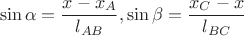 $$\sin{\alpha}=\frac{x-x_A}{l_{AB}}, \sin{\beta}=\frac{x_C-x}{l_{BC}}$$