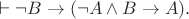 $\vdash\neg B\to(\neg A\wedge B\to A).$ $\vdash\neg B\to(\neg A\wedge B\to A).$