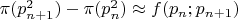 $\pi (p_{n+1}^2)-\pi (p_n^2) \approx f(p_n;p_{n+1})$